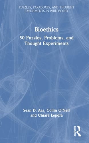 Bioethics 50 Puzzles, Problems, and Thought Experiments