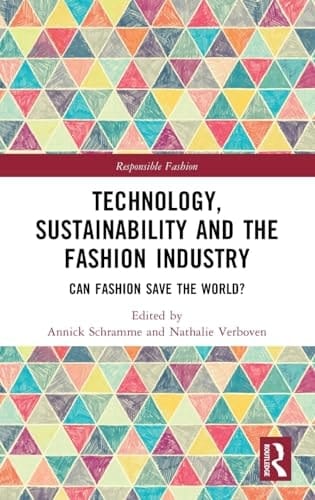 Technology, Sustainability and the Fashion Industry Can Fashion Save the World?