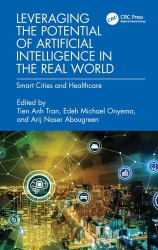 Leveraging the Potential of Artificial Intelligence in the Real World Smart Cities and Healthcare