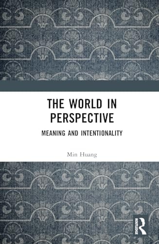 The World in Perspective Meaning and Intentionality