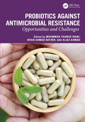 Probiotics Against Antimicrobial Resistance Opportunities and Challenges