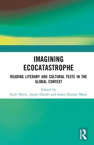Imagining Ecocatastrophe Reading Literary and Cultural Texts in the Global Context