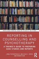 Reporting in Counselling and Psychotherapy A Trainee's Guide to Preparing Case Studies and Reports