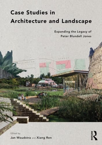 Case Studies in Architecture and Landscape Expanding the Legacy of Peter Blundell Jones