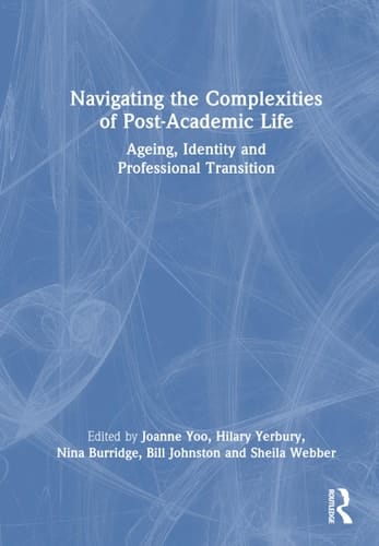 Navigating the Complexities of Post-Academic Life - Ageing, Identity and Professional Transition