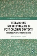 Researching Interculturality in Post-Colonial Contexts - Indigenous Perspectives and Beyond