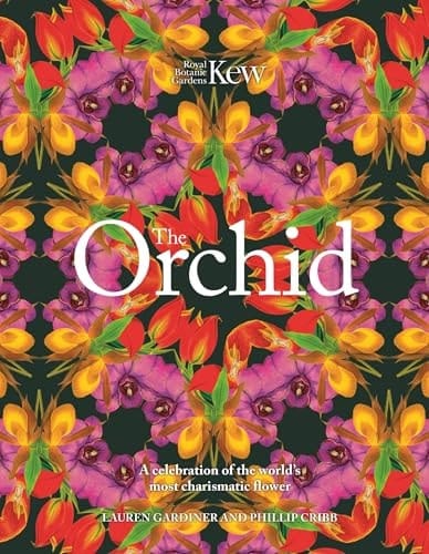 The Orchid: Royal Botanic Gardens, Kew A Celebration of the World's Most Charismatic Flower