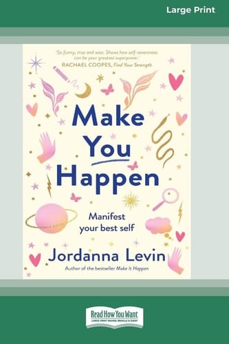 Make You Happen Manifest Your Best Self (Large Print 16 Pt Edition)