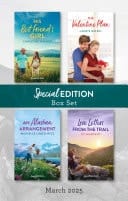 Special Edition Box Set March 2025/His Best Friend's Girl/The Valentine Plan/An Alaskan Arrangement/Love Letters From The Trail