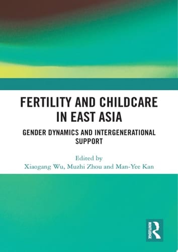 Fertility and Childcare in East Asia Gender Dynamics and Intergenerational Support