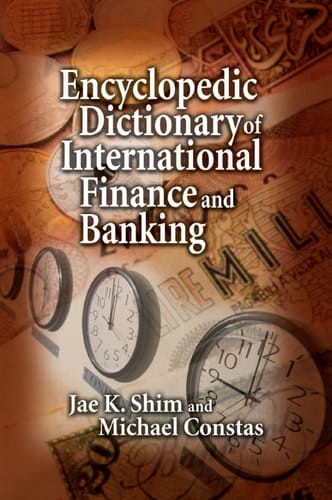 Encyclopedic Dictionary of International Finance and Banking