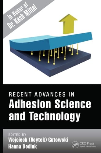 Recent Advances in Adhesion Science and Technology in Honor of Dr. Kash Mittal