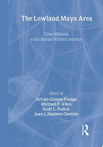 The Lowland Maya Area Three Millennia at the Human-Wildland Interface