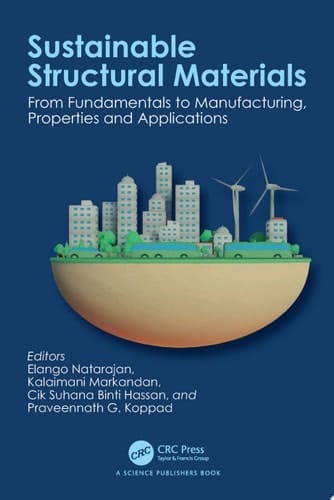 Sustainable Structural Materials From Fundamentals to Manufacturing, Properties and Applications