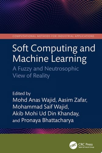 Soft Computing and Machine Learning A Fuzzy and Neutrosophic View of Reality