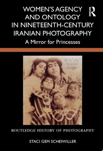 Women’s Agency and Ontology in Nineteenth-Century Iranian Photography