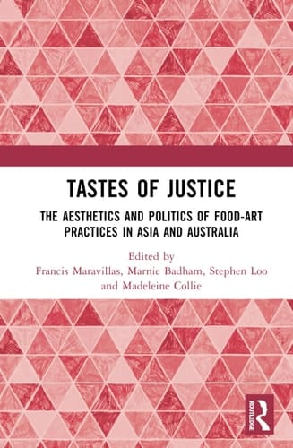 Tastes of Justice The Aesthetics and Politics of Food-Art Practices in Asia and Australia