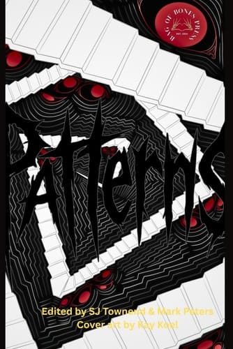 Patterns An Anthology of Pattern-themed Dark Fiction