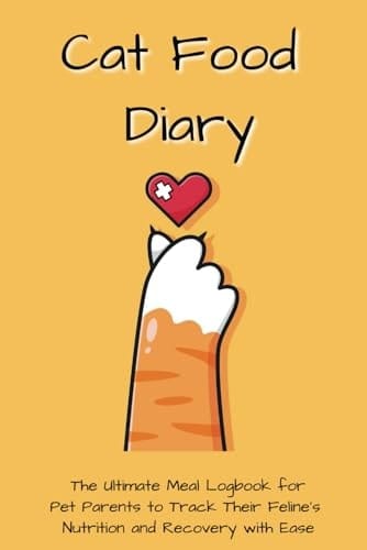 Cat Food Diary: The Ultimate Meal Logbook for Pet Parents to Track Their Feline's Nutrition and Recovery with Ease (Cat Food Diary Series)