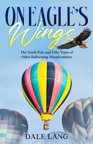 On Eagle's Wings: The North Pole and Fifty Years of Other Ballooning Misadventures