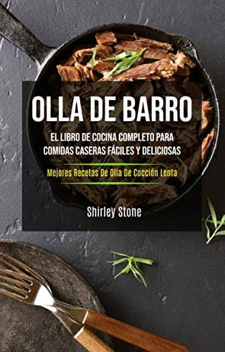 OLLA DE BARRO el libro de cocina completo para comidas caseras faciles y deliciosas