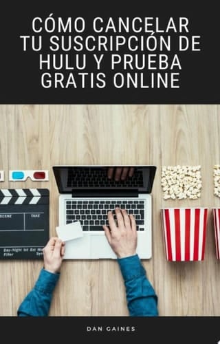 Cómo Cancelar tu Suscripción de Hulu y Prueba Gratis Online