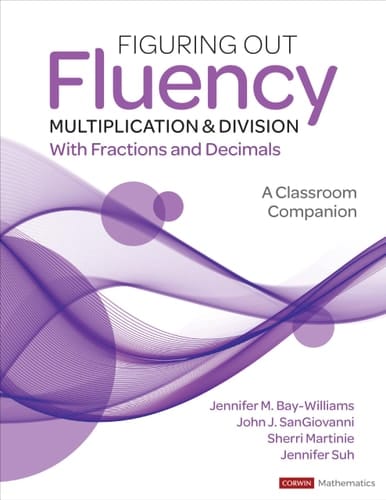 Figuring Out Fluency - Multiplication & Division with Fractions and Decimals A Classroom Companion