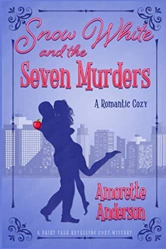 Snow White and the Seven Murders: A Romantic Cozy Novella (Fairy Tale Retelling Cozy Mystery)