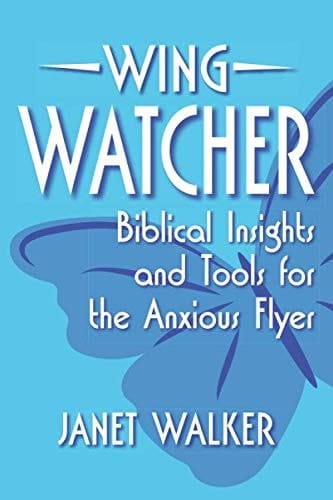 Wing Watcher: Biblical Insights and Tools for the Anxious Flyer