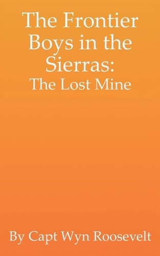 The Frontier Boys in the Sierras The Lost Mine