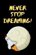 Never Stop Dreaming! Lined Solar System Journal Notebook Notepad Diary to Write In