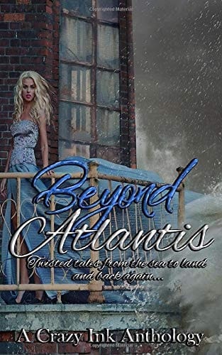 Beyond Atlantis: A Crazy Ink Anthology