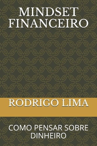 Mindset Financeiro Como Pensar Sobre Dinheiro