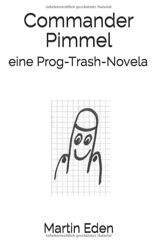 Commander Pimmel Eine Prog-Trash-Novela