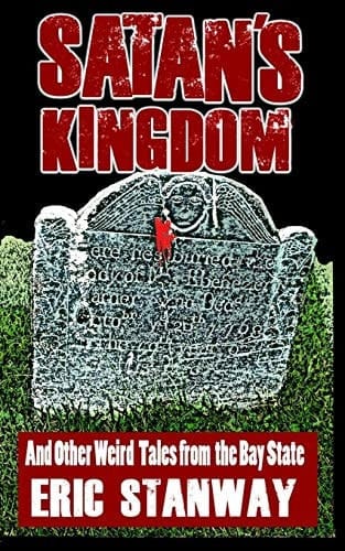 Satan's Kingdom ...And Other Weird Tales from the Bay State