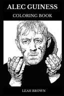 Alec Guiness Coloring Book Legendary Academy Award and Tony Award Winner, Famous British Knight and Prodigy Actor Inspired Adult Coloring Book