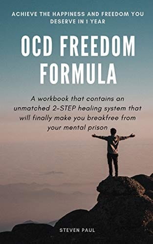 OCD Freedom Formula A Workbook That Contains an Unmatched 2-STEP Healing System That Will Finally Make You Break Free from Your Mental Prison