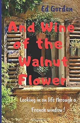 And Wine of the Walnut Flower Looking in on Life Through a French Window