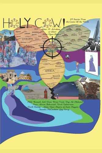 Holy C.O.W. Anthology Volume One SFStories from the Center Of the World