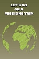 Let's Go on a Missions Trip My Trip Logbook