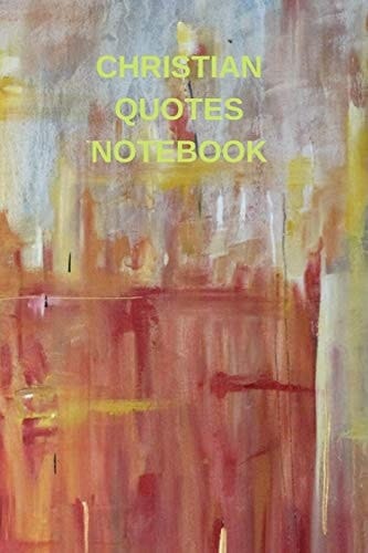 Christian Quotes Notebook 89 Daily Scripture Pages and Room to Journal