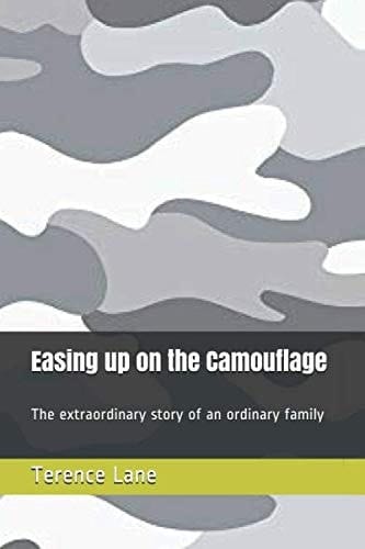 Easing Up on the Camouflage The Extraordinary Story of an Ordinary Family
