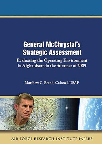 General McChrystal’s Strategic Assessment: Evaluating the Operating Environment in Afghanistan in the Summer of 2009