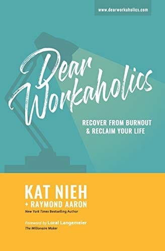 Dear Workaholics Recover from Burnout and Reclaim Your Life