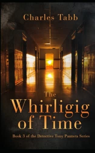 The Whirligig of Time: Book 3 of the Detective Tony Pantera Series