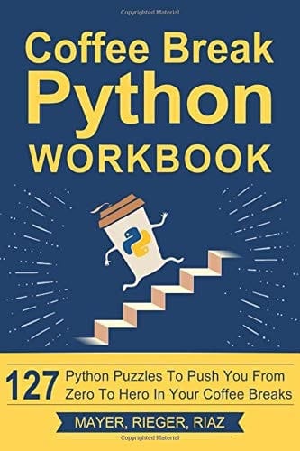 Coffee Break Python Workbook 127 Python Puzzles to Push You from Zero to Hero in Your Coffee Breaks