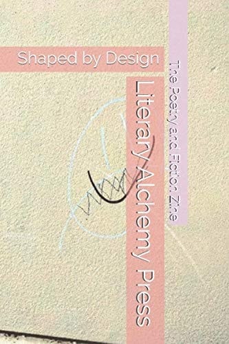 Literary Alchemy Press: The Poetry and Fiction Zine Shaped by Design