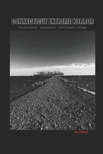 Connecticut Extreme Horror - Charles Island, Dudleytown and Little People's Village
