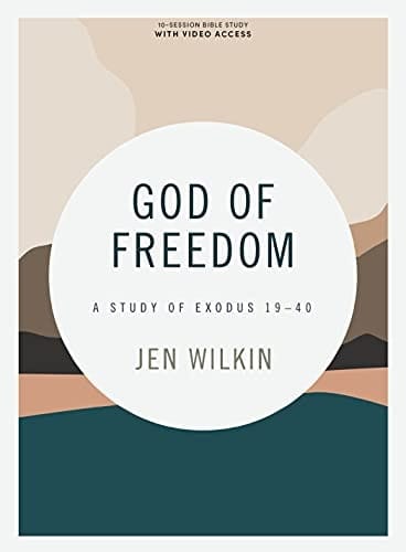 God of Freedom - Bible Study Book with Video Access A Study of Exodus 19-40