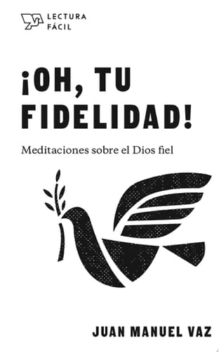 ¡Oh, tu fidelidad! Meditaciones sobre el Dios fiel